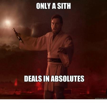 only-a-sith-deals-in-absolutes-quickmeme-com-30133810.png