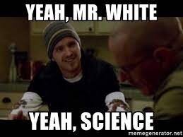 yeah, mr. white yeah, science - Jesse Pinkman2 | Meme Generator