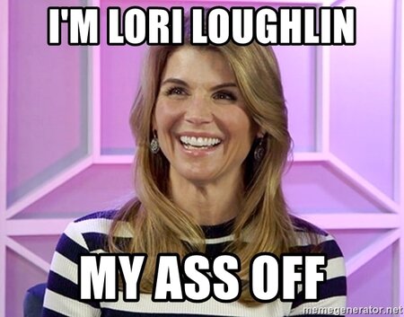 im-lori-loughlin-my-arse-off.jpg