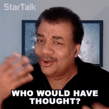 who-would-have-thought-neil-degrasse-tyson.gif